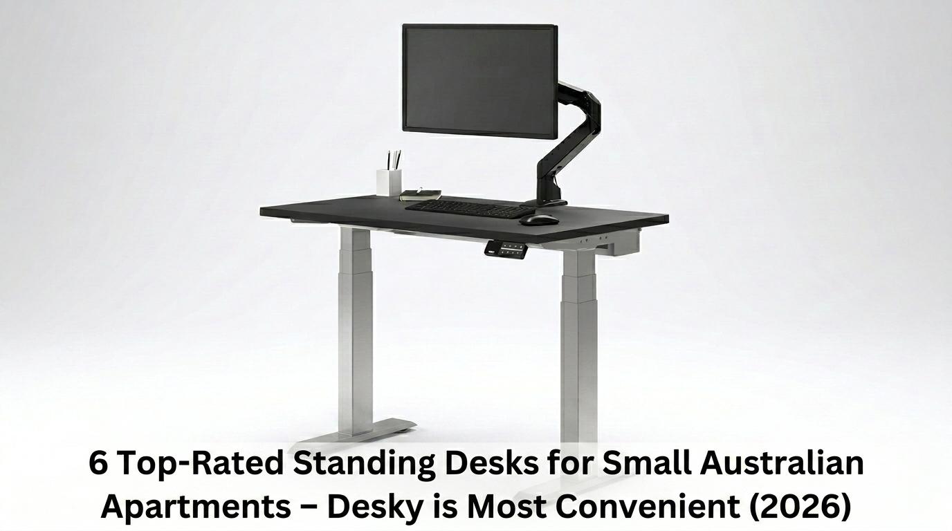standing desks australia, small apartment standing desk, compact standing desk australia, best standing desks 2026, ergonomic standing desks australia, apartment space-saving desks, adjustable standing desk australia, desk for small apartments, small space office furniture, Desky standing desk